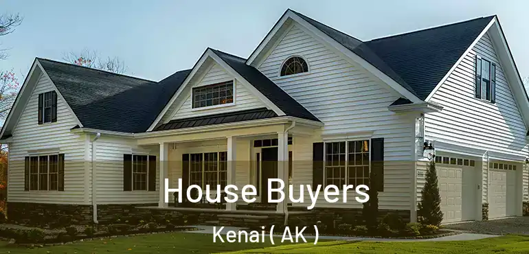 House Buyers Kenai ( AK )