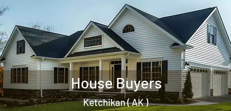  House Buyers Ketchikan ( AK )
