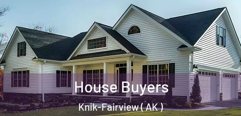  House Buyers Knik-Fairview ( AK )