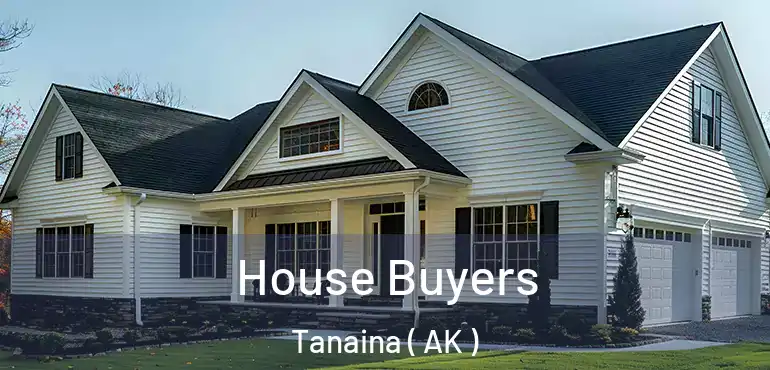 House Buyers Tanaina ( AK )