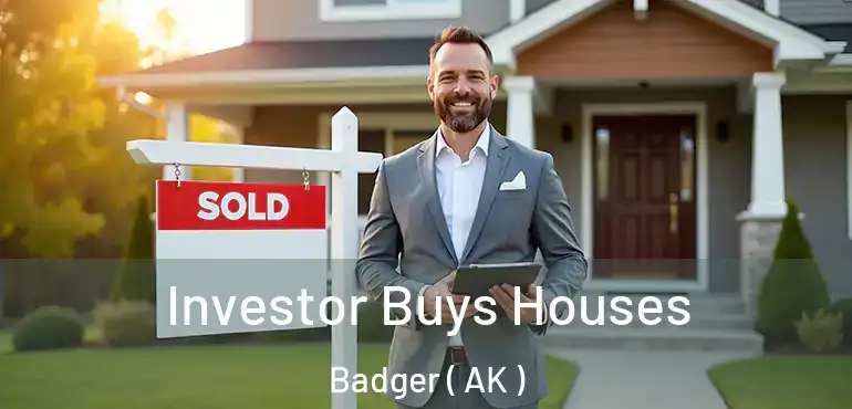 Investor Buys Houses Badger ( AK )