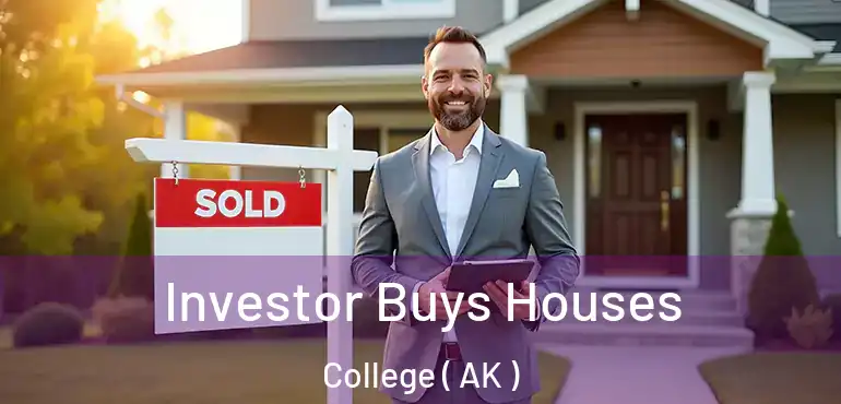 Investor Buys Houses College ( AK )