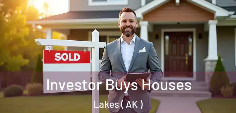 Investor Buys Houses Lakes ( AK )