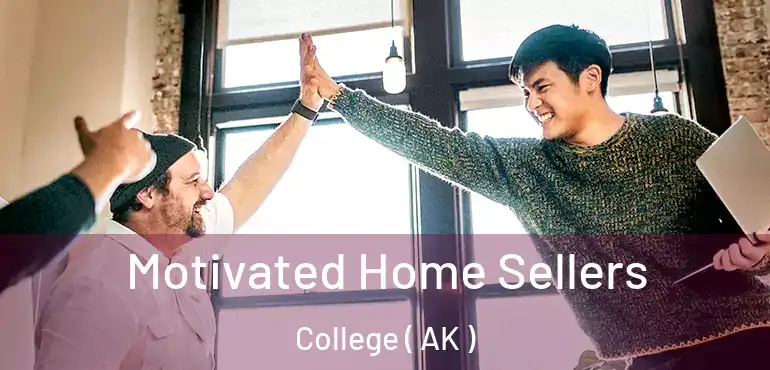  Motivated Home Sellers College ( AK )