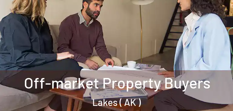  Off-market Property Buyers Lakes ( AK )