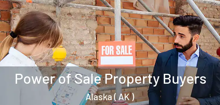 Power of Sale Property Buyers Alaska ( AK )