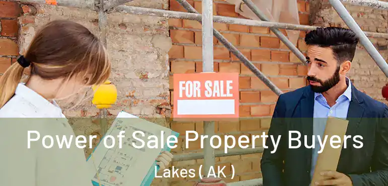 Power of Sale Property Buyers Lakes ( AK )