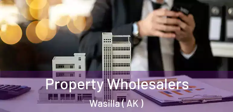 Property Wholesalers Wasilla ( AK )