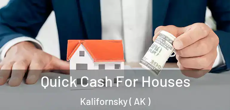 Quick Cash For Houses Kalifornsky ( AK )