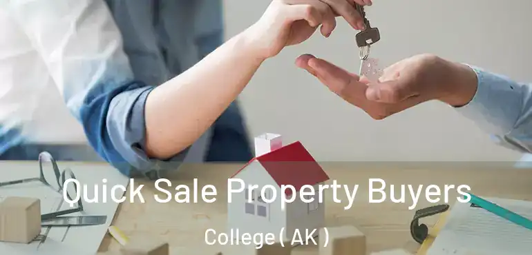 Quick Sale Property Buyers College ( AK )