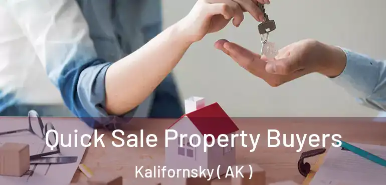  Quick Sale Property Buyers Kalifornsky ( AK )