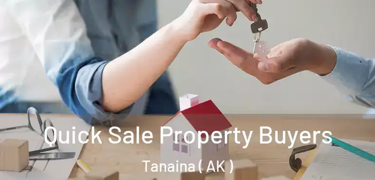  Quick Sale Property Buyers Tanaina ( AK )