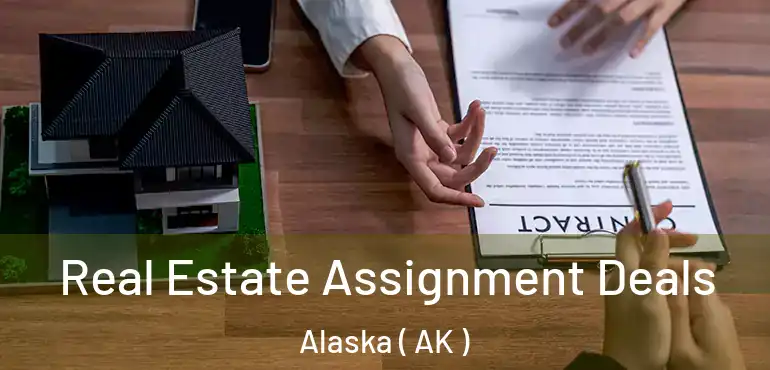  Real Estate Assignment Deals Alaska ( AK )