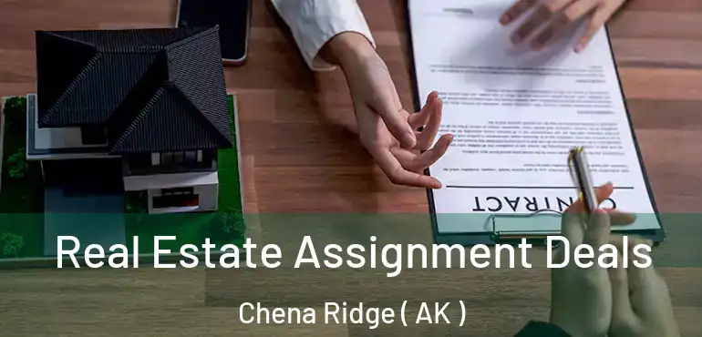  Real Estate Assignment Deals Chena Ridge ( AK )