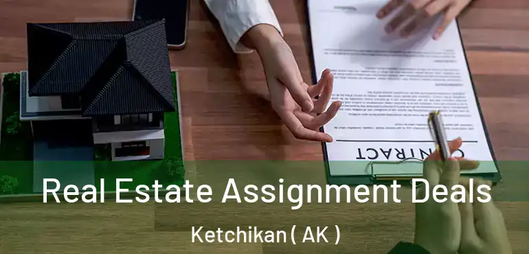 Real Estate Assignment Deals Ketchikan ( AK )