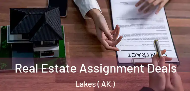  Real Estate Assignment Deals Lakes ( AK )
