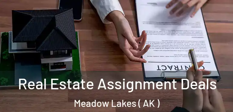  Real Estate Assignment Deals Meadow Lakes ( AK )