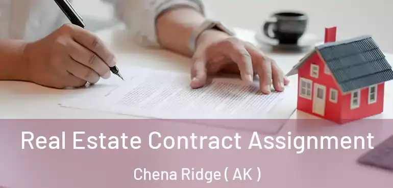  Real Estate Contract Assignment Chena Ridge ( AK )