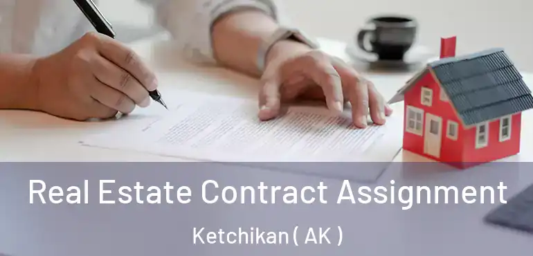  Real Estate Contract Assignment Ketchikan ( AK )