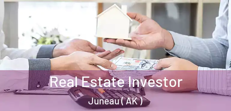  Real Estate Investor Juneau ( AK )