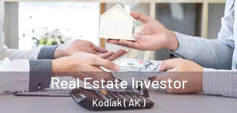  Real Estate Investor Kodiak ( AK )