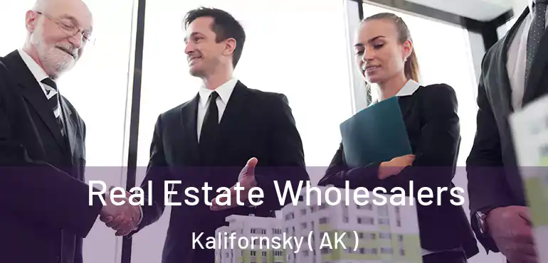 Real Estate Wholesalers Kalifornsky ( AK )
