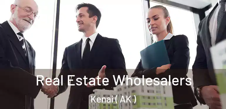  Real Estate Wholesalers Kenai ( AK )
