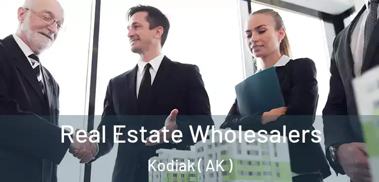  Real Estate Wholesalers Kodiak ( AK )