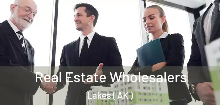 Real Estate Wholesalers Lakes ( AK )