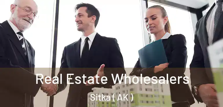  Real Estate Wholesalers Sitka ( AK )