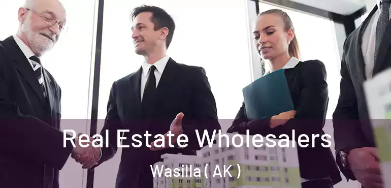  Real Estate Wholesalers Wasilla ( AK )
