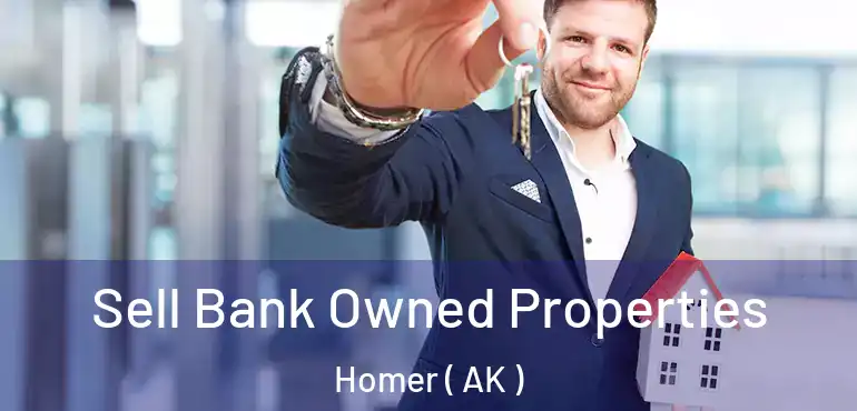 Sell Bank Owned Properties Homer ( AK )