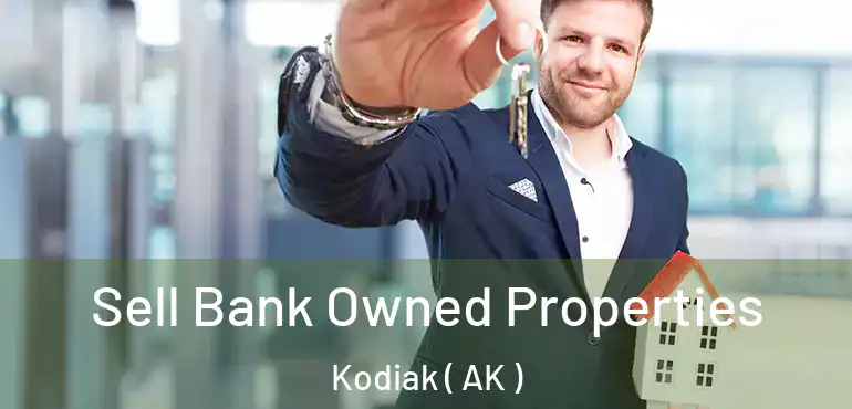Sell Bank Owned Properties Kodiak ( AK )