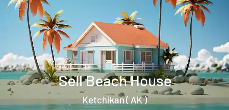 Sell Beach House Ketchikan ( AK )