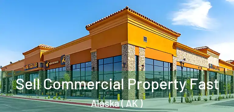  Sell Commercial Property Fast Alaska ( AK )