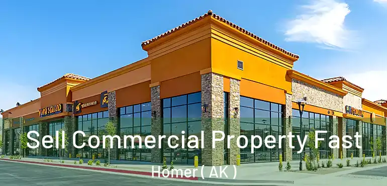  Sell Commercial Property Fast Homer ( AK )