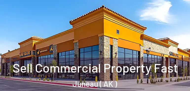  Sell Commercial Property Fast Juneau ( AK )