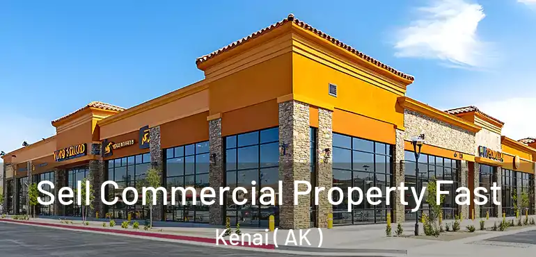  Sell Commercial Property Fast Kenai ( AK )