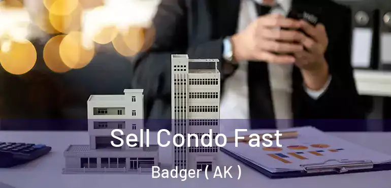  Sell Condo Fast Badger ( AK )