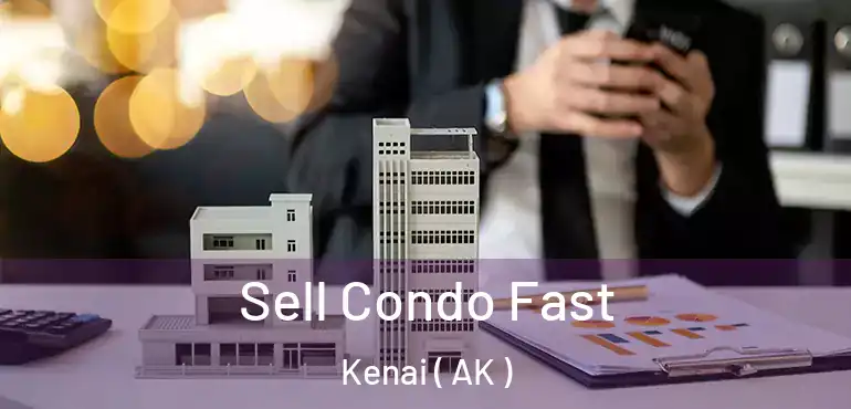  Sell Condo Fast Kenai ( AK )