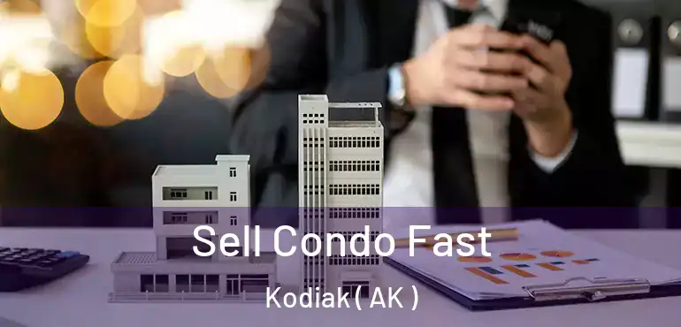  Sell Condo Fast Kodiak ( AK )