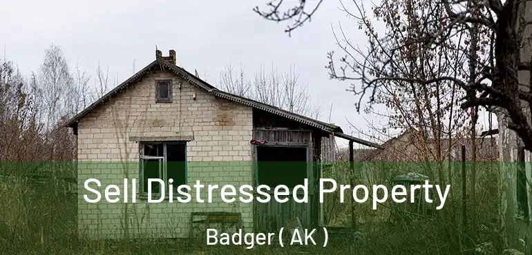  Sell Distressed Property Badger ( AK )