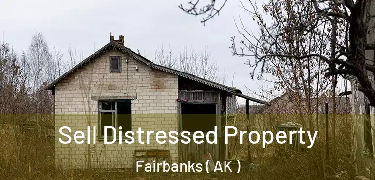  Sell Distressed Property Fairbanks ( AK )