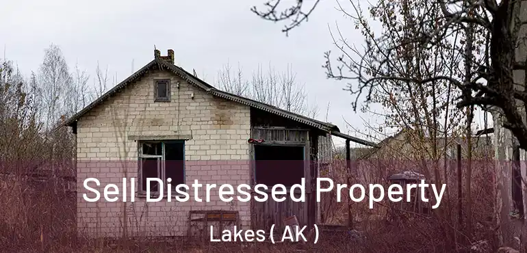  Sell Distressed Property Lakes ( AK )