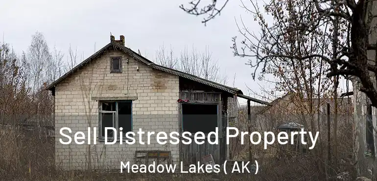 Sell Distressed Property Meadow Lakes ( AK )