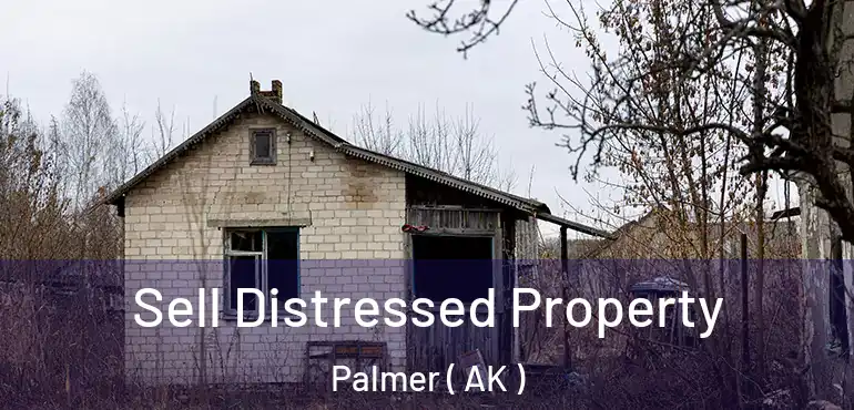 Sell Distressed Property Palmer ( AK )