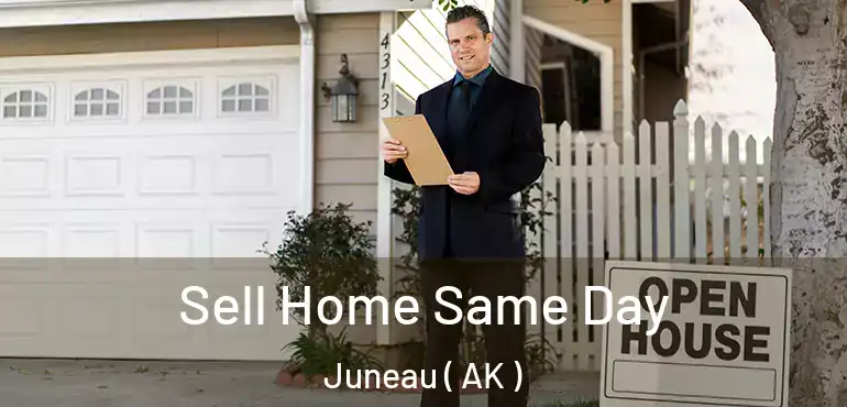  Sell Home Same Day Juneau ( AK )