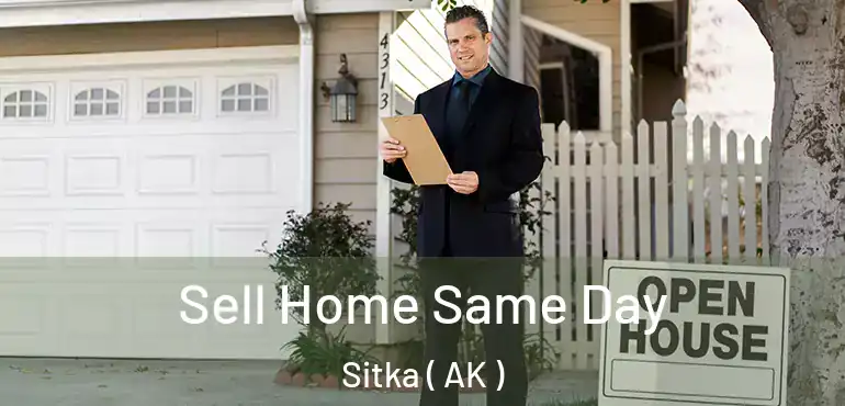  Sell Home Same Day Sitka ( AK )