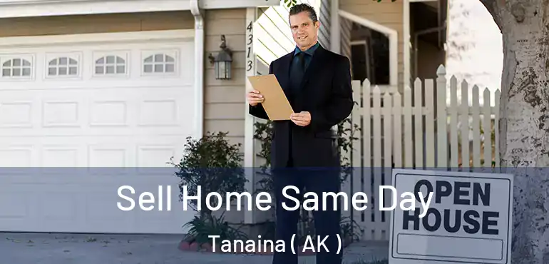  Sell Home Same Day Tanaina ( AK )