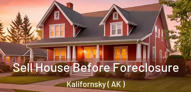  Sell House Before Foreclosure Kalifornsky ( AK )